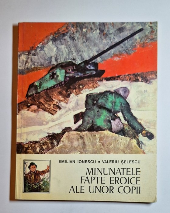 Minunatele fapte eroice ale unor copii &ndash; Aut. Emilian Ionescu, Valeriu Șelescu, Ed. Ion Creangă, 1978