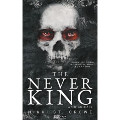 The Never King - A Sohakir&amp;aacute;ly - (K&amp;uuml;l&amp;ouml;nleges kiad&amp;aacute;s) - Nikki St. Crowe foto