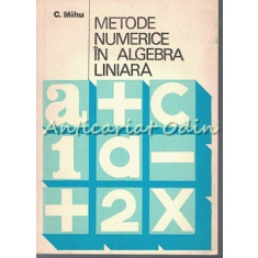 Metode Numerice In Algebra Liniara - C. Mihu