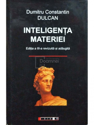 Dumitru Constantin Dulcan - Inteligenta materiei (editia 2009) foto