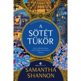 A s&ouml;t&eacute;t t&uuml;k&ouml;r - Csontsz&uuml;ret 5. - (K&uuml;l&ouml;nleges kiad&aacute;s) - Samantha Shannon