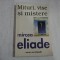 MITURI, VISE SI MISTERE - MIRCEA ELIADE
