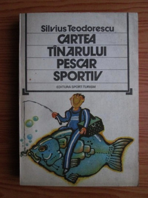 Silvius Teodorescu - Cartea tanarului pescar sportiv foto