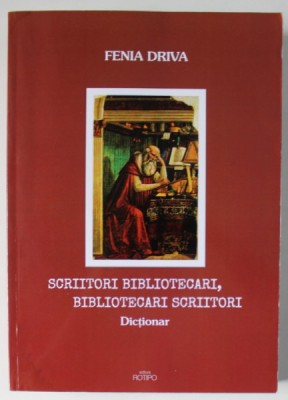 SCRIITORI BIBLIOTECARI , BIBLIOTECARI SCRIITORI , DICTIONAR de FENIA DRIVA , 2022 , DEDICATIE * foto