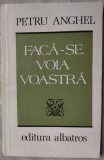 Cumpara ieftin PETRU ANGHEL: FACA-SE VOIA VOASTRA (VERSURI, editia princeps - 1985)