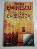 CHESTIUNEA EVREIASCA - MIHAI EMINESCU