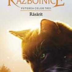 Pisicile Razboinice Vol.18: Rasarit - Erin Hunter