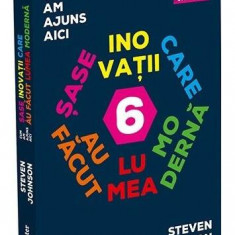 Cum am ajuns aici pentru tinerii cititori. Șase inovații care au făcut lumea modernă - Paperback brosat - Steven Johnson - Publica