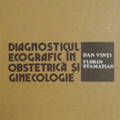 DIAGNOSTICUL ECOGRAFIC IN OBSTETRICA SI GINECOLOGIE - DAN VINTI