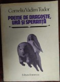Cumpara ieftin CORNELIU VADIM TUDOR: POEME DE DRAGOSTE, URA SI SPERANTA/1981/DEDICATIE-AUTOGRAF