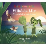 Vilk&oacute; &eacute;s Lile 4. - Nem f&eacute;lek a s&ouml;t&eacute;tben - Berg Judit