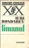 Limanul - Iuri Bondarev, Editura Univers, Romanul Secolului XX, Editie 1978, Stare Buna, Carti Clasice