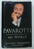 PAVAROTTI , MY WORLD by LUCIANO PAVAROTTI and WILLIAM WRIGHT , 1995 * TEXT IN LIMBA ENGLEZA