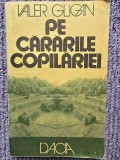Pe cararile copilariei, Valer Gligan, 1990, 237 pagini, stare buna