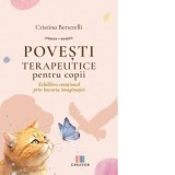 Povesti terapeutice pentru copii. Echilibru emotional prin bucuria imaginatiei - Cristina Betterelli