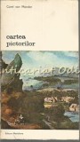 Cartea Pictorilor - Carel Van Mander