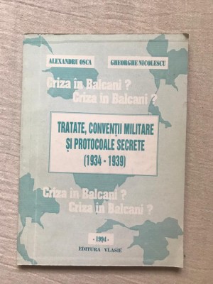 Tratate, conventii militare si protocoale secrete 1934-9 A. Osca, Gh. Nicolescu foto