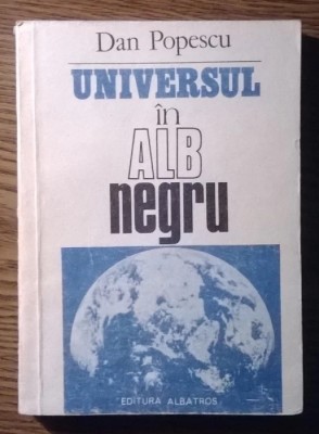 Dan Popescu - Universul in alb-negru foto