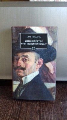 ZILELE SI NOPTILE UNUI STUDENT INTARZIAT-GIB I. MIHAESCU foto