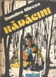 Radacini - Dumitru Mircea, Editura Dacia 1990, Literatura Romana Clasica, Roman Celebru