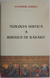 Teologia mistica a Bisericii de Rasarit &ndash; Vladimir Lossky