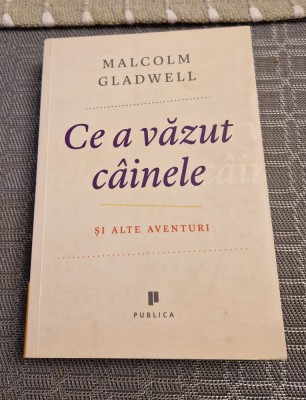 Ce a vazut cainele si alte aventuri Malcolm Gladwell foto