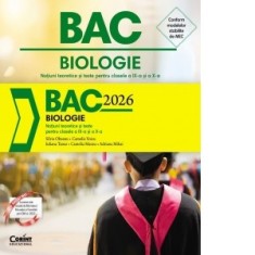 Bacalaureat 2026. Biologie. Notiuni teoretice si teste pentru clasele a IX-a si a X-a