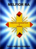 Cumpara ieftin Crucea energetica a Terrei - 2002 - Melfior Ra (AZ229)