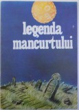 LEGENDA MANCURTULUI - FRAGMENT DIN ROMANUL &quot; HALTA VINTOAICELOR &quot; de C. AITMATOV , prezentare grafica de M. BRUNEA , 1990
