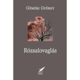 R&oacute;zsalovagl&aacute;s - G&ouml;m&ouml;ri Gy&ouml;rgy
