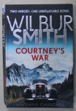 COURTNEY &#039;S WAR by WILBUR SMITH , 2018 , COPERTA BROSATA , CU URME DE UZURA