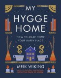 My Hygge Home: How to Make Home Your Happy Place