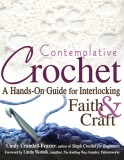 Contemplative Crochet: A Hands-On Guide for Interlocking Faith &amp; Craft