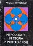 Cumpara ieftin Introducere in teoria punctelor fixe - 1973 - Vasile I. Istratescu (@B168)
