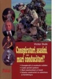 Conspiratori, asasini, sau mari conducatori? - Victor Duta