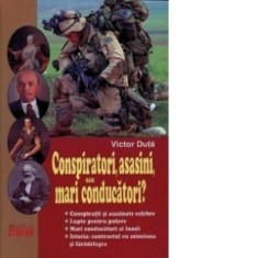 Conspiratori, asasini, sau mari conducatori? - Victor Duta