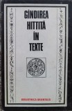 G&acirc;ndirea Hitită &icirc;n Texte - Colectiv, Editura Științifică, Filosofie, Limba Rom&acirc;nă, An 1986