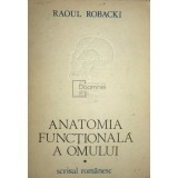Raoul Robacki - Anatomia functionala a omului (Editia: 1985)