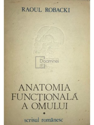 Raoul Robacki - Anatomia functionala a omului (Editia: 1985) foto