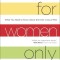 For Women Only: What You Need to Know about the Inner Lives of Men