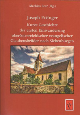 Kurze Geschichte der ersten Einwanderung oberoesterreichischer evangelischer Glaubensbrueder nach Siebenbuergen foto