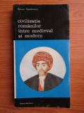 Razvan Theodorescu - Civilizația rom&acirc;nilor &icirc;ntre medieval și modern ( vol. II )