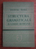 Dumitru Irimia - Structura gramaticala a limbii romane