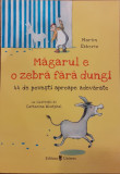 Magarul e o zebra fara dungi. 44 de povesti aproape adevarate