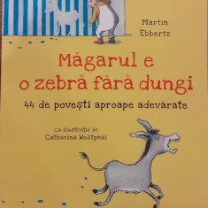 Magarul e o zebra fara dungi. 44 de povesti aproape adevarate