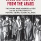 How the West Stole Democracy from the Arabs: The Syrian Arab Congress of 1920 and the Destruction of Its Historic Liberal-Islamic Alliance