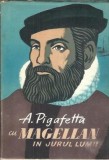 Cu Magellan in jurul lumii de Antonio Pigafetta, Memorii Editie 1962 Stiintifica Literatura Clasica Straina Istorie Carti Vechi