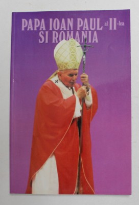 PAPA IOAN PAUL AL - II - LEA SI ROMANIA , volum intocmit de ION COJA , 1999 foto