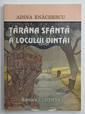 TARANA SFANTA A LOCULUI DINTAI de ADINA ENACHESCU , 1999 , DEDICATIE * foto