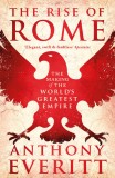 The Rise of Rome | Anthony Everitt